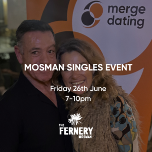 Mosman | Singles Event | The Fernery | Friday 26th June | 45-60