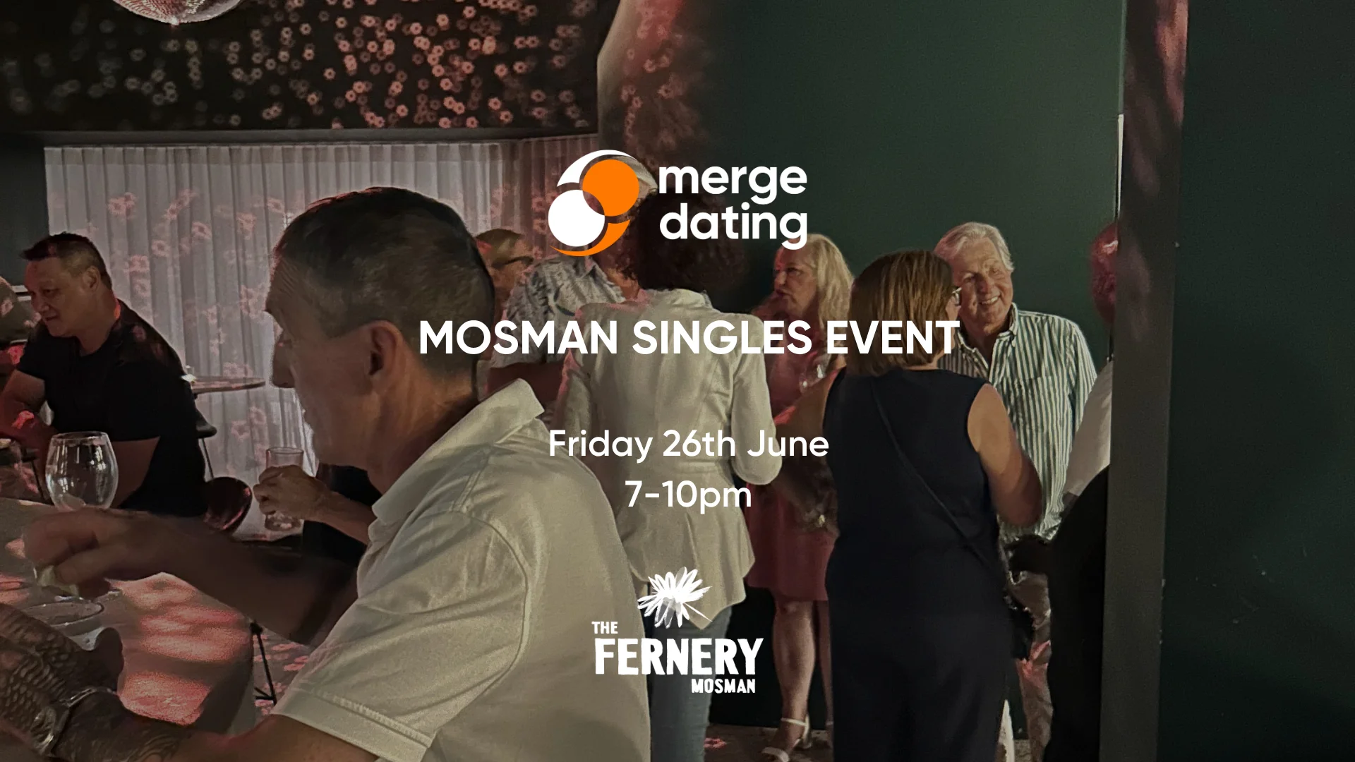 Mosman | Singles Event | The Fernery | Friday 26th June | 45-60