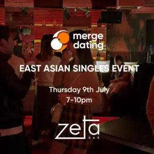 East Asian | Singles Event | Zeta Bar | Thursday 9th July | 20s & 30s