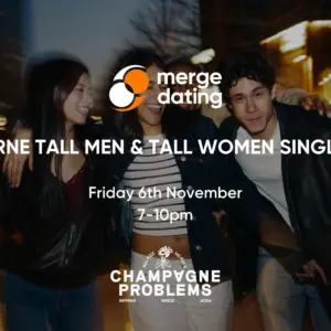 Melbourne | Tall Men & Tall Women Singles Mixer | Champagne Problems | Friday 6th November